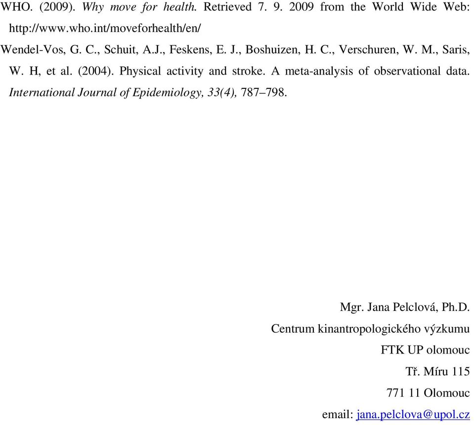 H, et al. (2004). Physical activity and stroke. A meta-analysis of observational data.