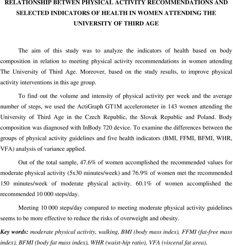 Moreover, based on the study results, to improve physical activity interventions in this age group.