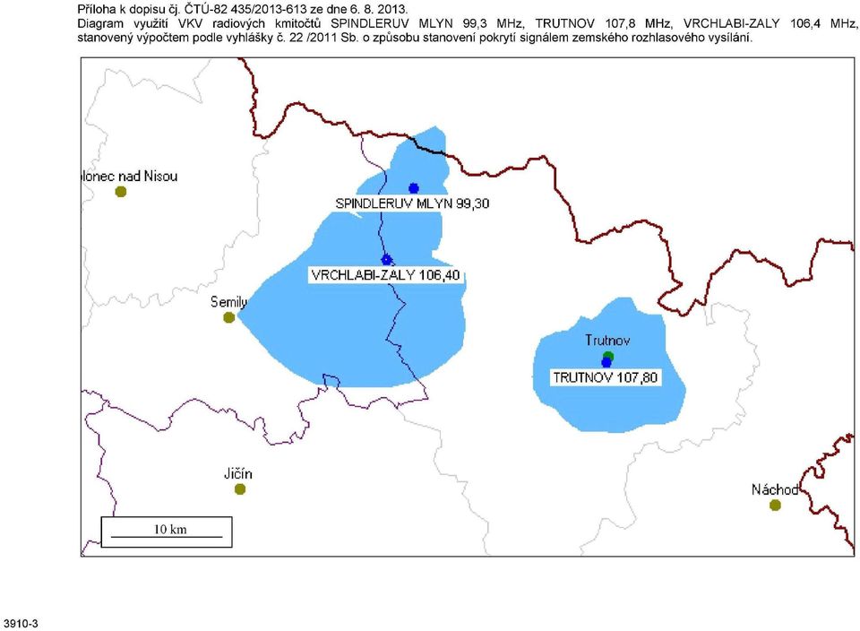 107,8 MHz, VRCHLABI-ZALY 106,4 MHz, stanovený výpočtem podle vyhlášky č.