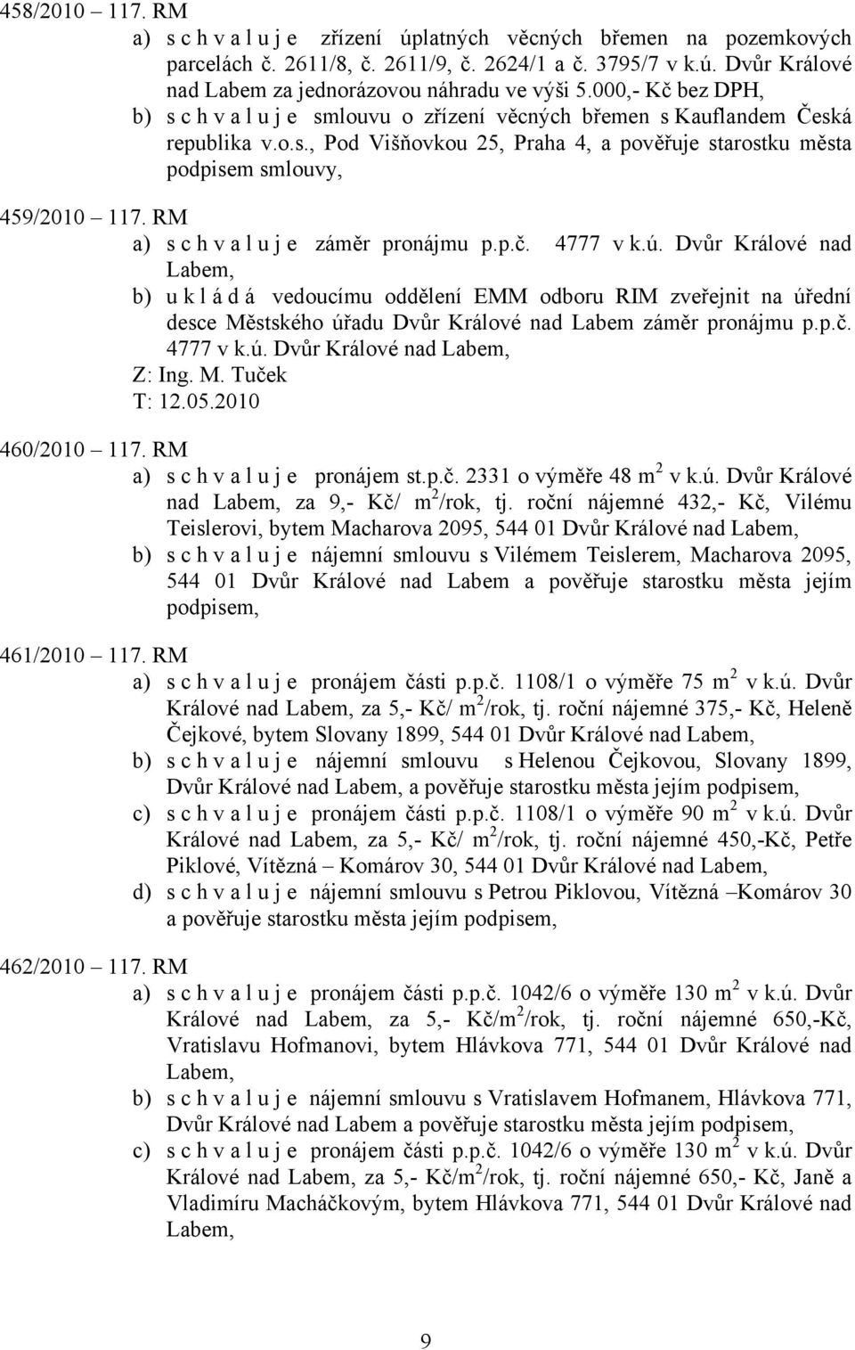 RM a) schvaluje záměr pronájmu p.p.č. 4777 v k.ú.