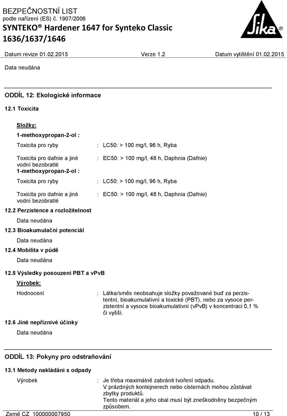 2 Perzistence a rozložitelnost 12.3 Bioakumulační potenciál 12.