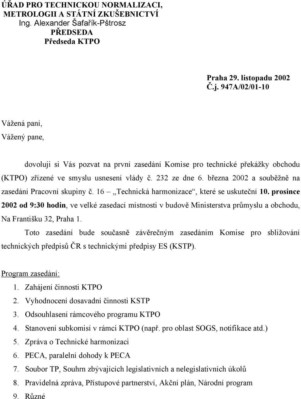 března 2002 a souběžně na zasedání Pracovní skupiny č. 16 Technická harmonizace, které se uskuteční 10.