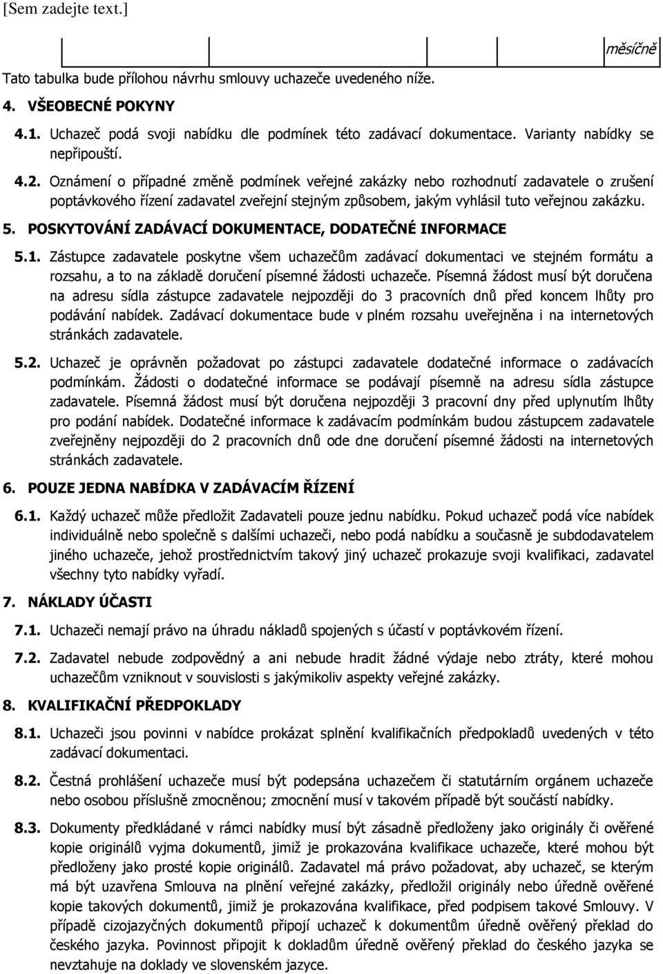POSKYTOVÁNÍ ZADÁVACÍ DOKUMENTACE, DODATEČNÉ INFORMACE 5.1.