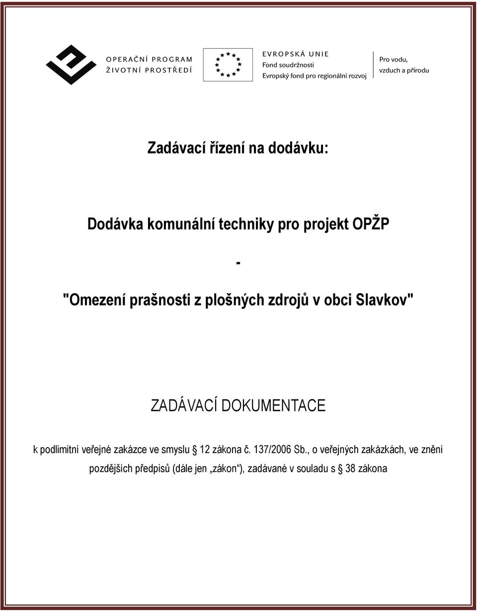 podlimitní veřejné zakázce ve smyslu 12 zákona č. 137/2006 Sb.