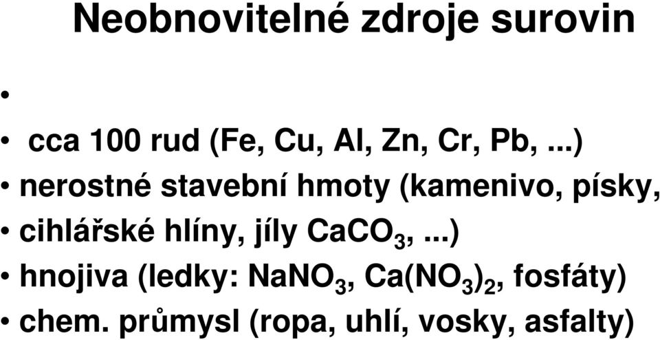 ..) nerostné stavební hmoty (kamenivo, písky, cihláské