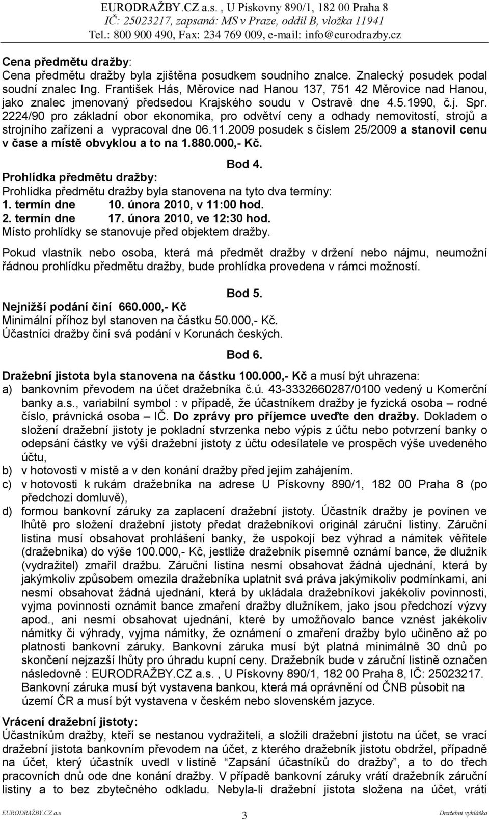 2224/90 pro základní obor ekonomika, pro odvětví ceny a odhady nemovitostí, strojů a strojního zařízení a vypracoval dne 06.11.