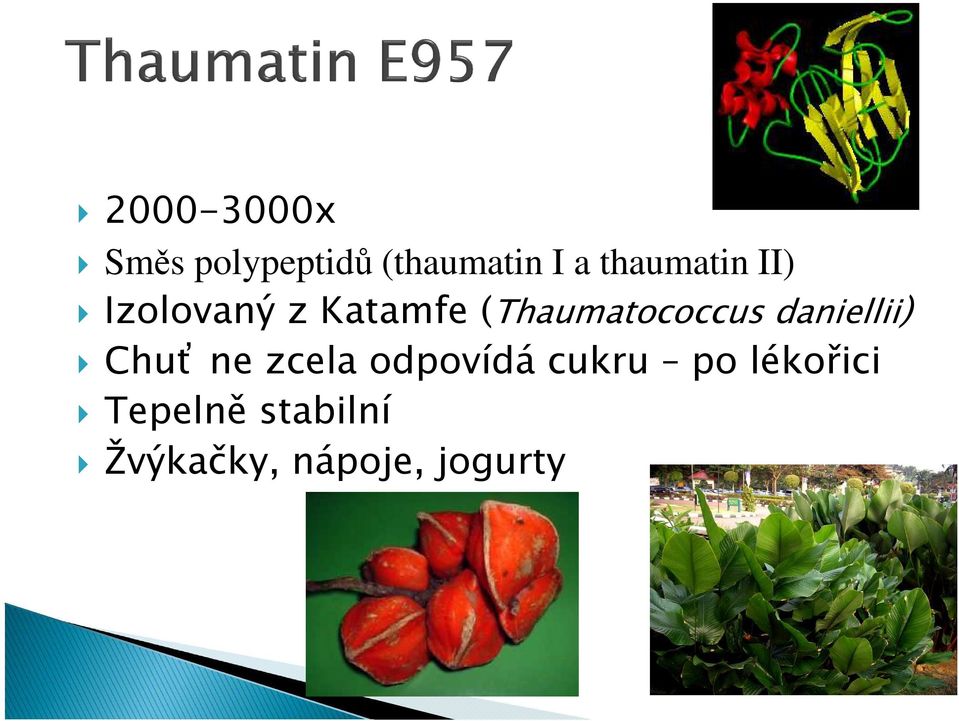 Katamfe(Thaumatococcus daniellii) Chuť ne
