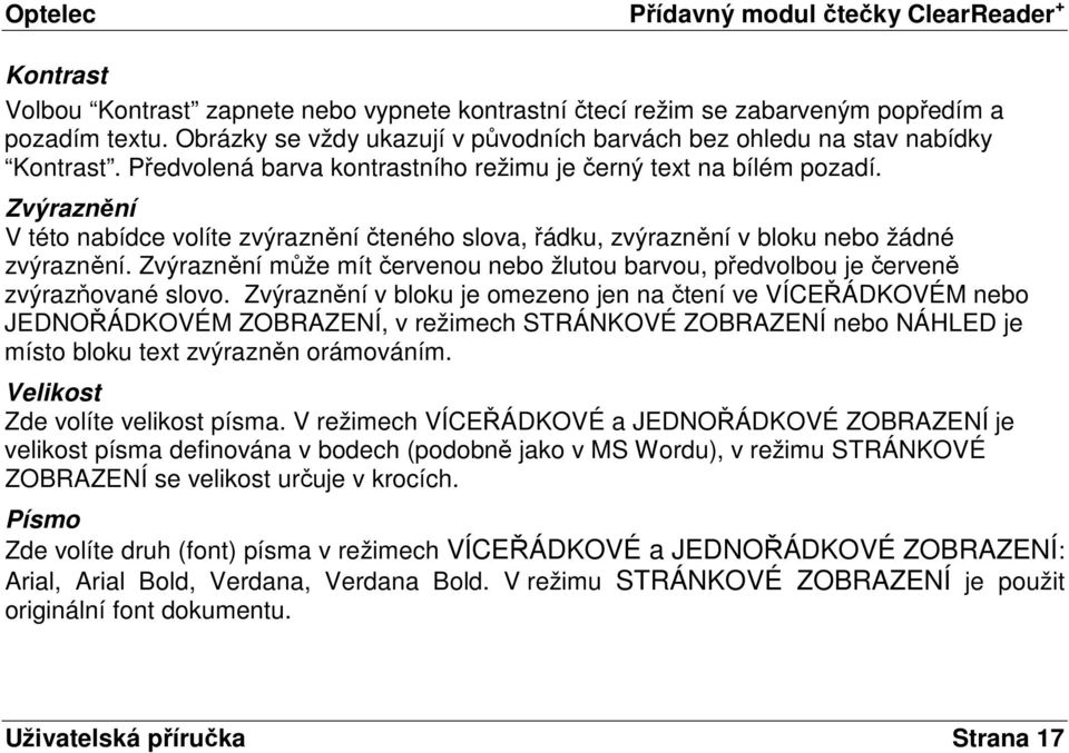 Zvýraznění může mít červenou nebo žlutou barvou, předvolbou je červeně zvýrazňované slovo.