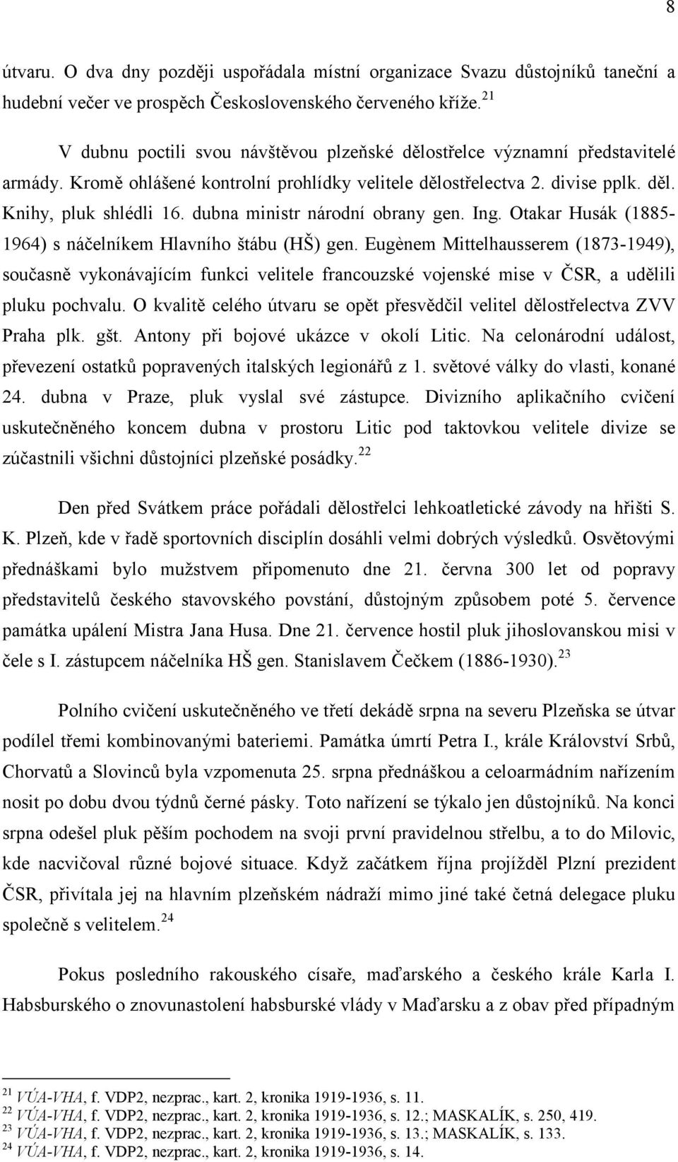 dubna ministr národní obrany gen. Ing. Otakar Husák (1885-1964) s náčelníkem Hlavního štábu (HŠ) gen.