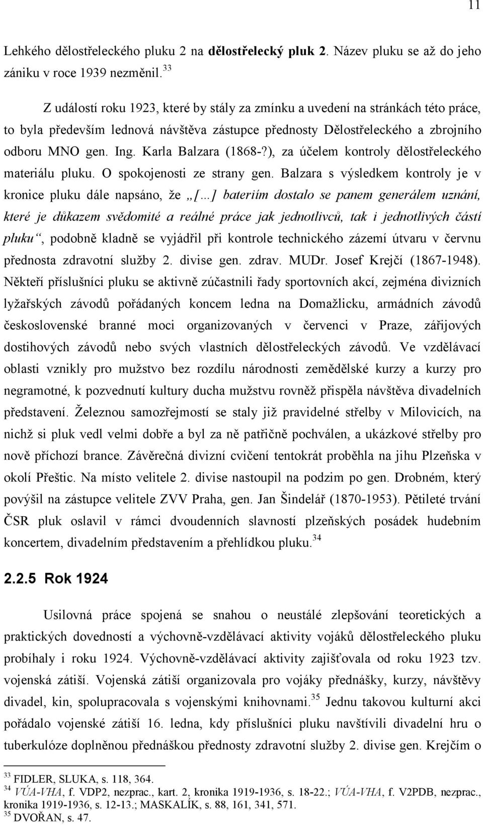 Karla Balzara (1868-?), za účelem kontroly dělostřeleckého materiálu pluku. O spokojenosti ze strany gen.