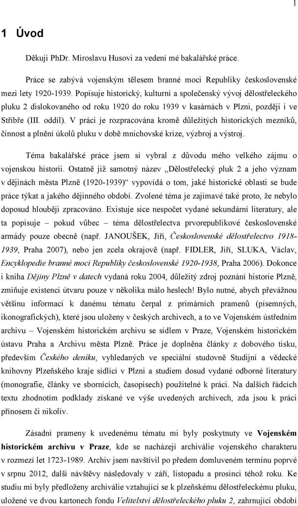 V práci je rozpracována kromě důležitých historických mezníků, činnost a plnění úkolů pluku v době mnichovské krize, výzbroj a výstroj.