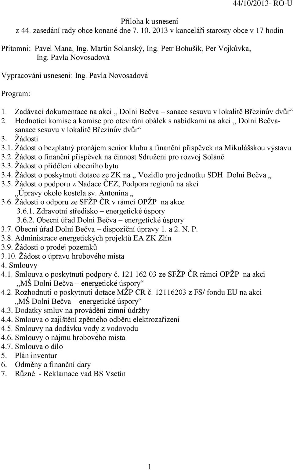 Hodnotící komise a komise pro otevírání obálek s nabídkami na akci Dolní Bečvasanace sesuvu v lokalitě Březinův dvůr 3. Žádosti 3.1.