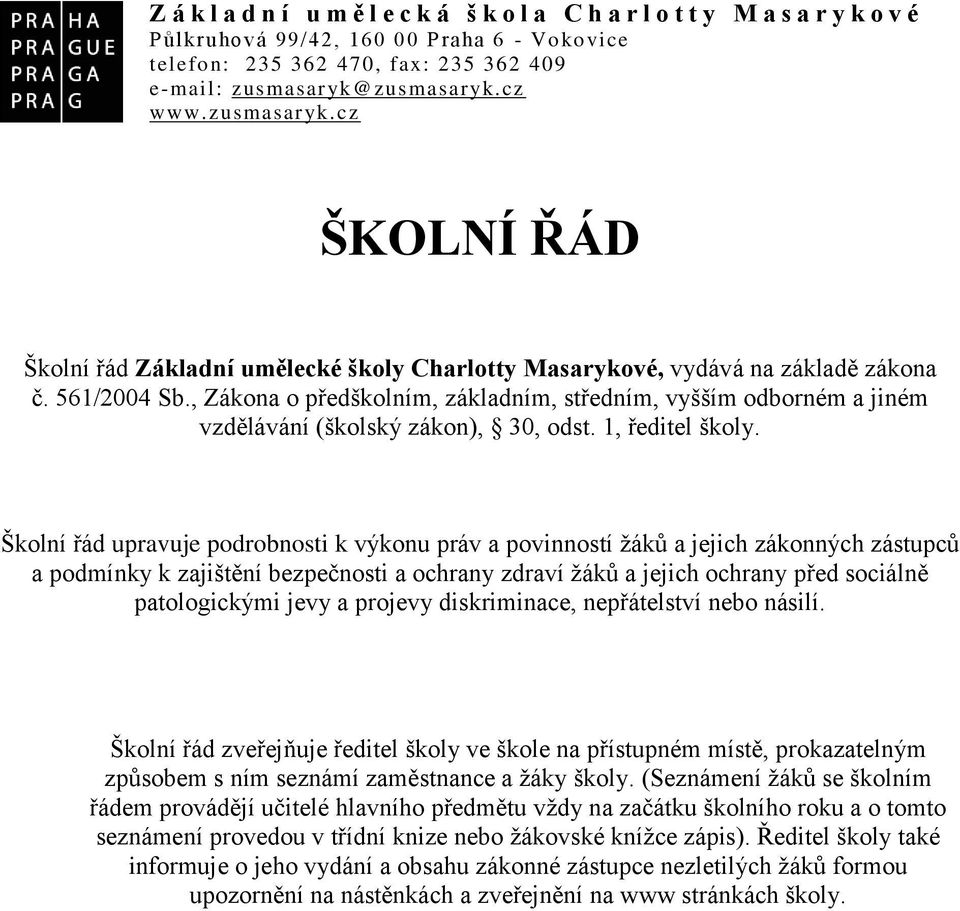 , Zákona o předškolním, základním, středním, vyšším odborném a jiném vzdělávání (školský zákon), 30, odst. 1, ředitel školy.