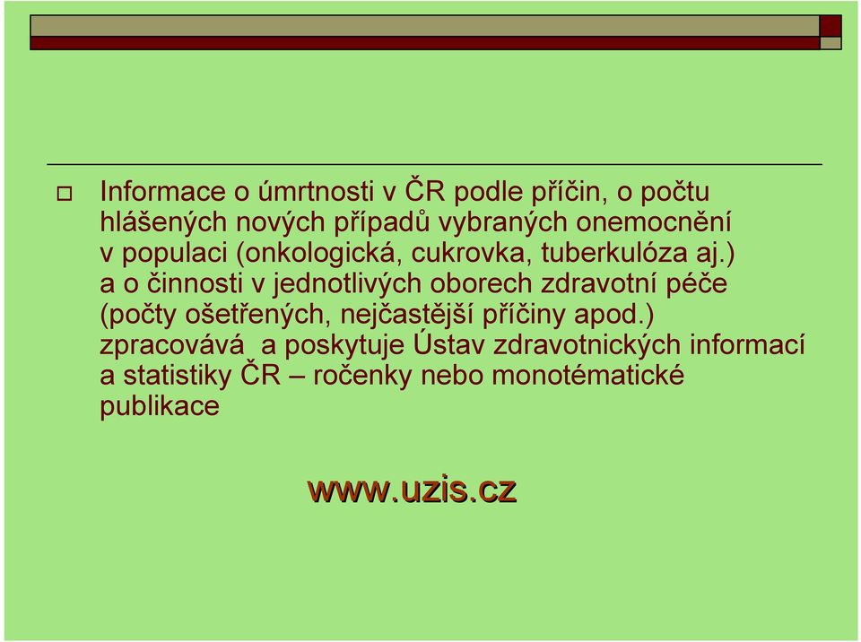 ) a o činnosti v jednotlivých oborech zdravotní péče (počty ošetřených, nejčastější příčiny