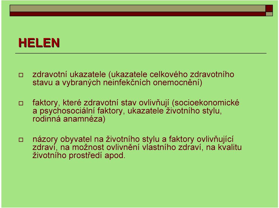 faktory, ukazatele životního stylu, rodinná anamnéza) názory obyvatel na životního stylu a