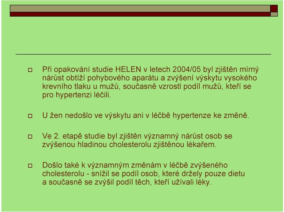 Ve 2. etapě studie byl zjištěn významný nárůst osob se zvýšenou hladinou cholesterolu zjištěnou lékařem.