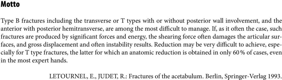 If, as it often the case, such fractures are produced by significant forces and energy, the shearing force often damages the articular surfaces, and gross