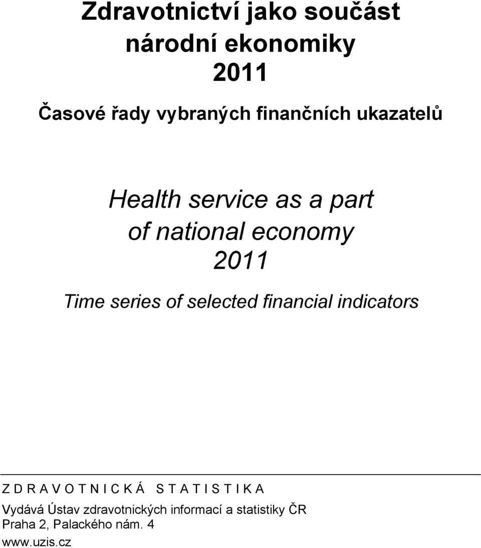 series of selected financial indicators ZDRAVOTNICKÁ STATISTIKA Vydává
