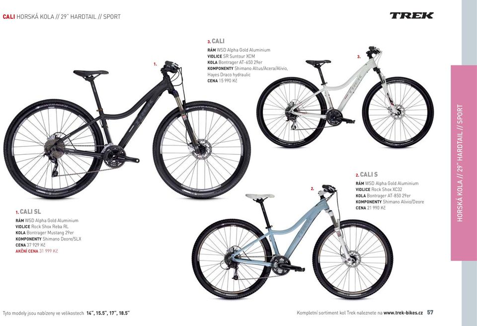 990 Kč 3. 1. CALI SL VIDLICE Rock Shox Reba RL KOLA Bontrager Mustang 29