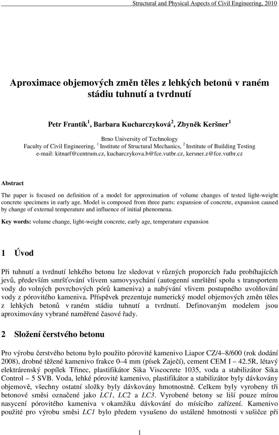 z@fce.vutbr.cz Abstract The paper is focused on definition of a model for approximation of volume changes of tested light-weight concrete specimens in early age.