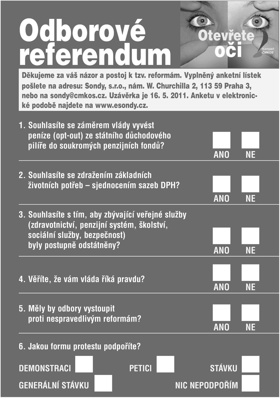2. Souhlasíte se zdražením základních životních potřeb sjednocením sazeb DPH? 3.
