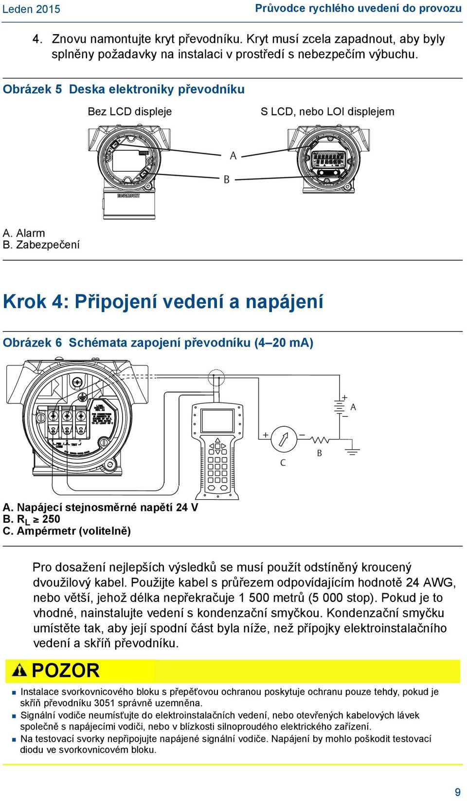 Zabezpečení Krok 4: Připojení vedení a napájení Obrázek 6 Schémata zapojení převodníku (4 20 ma) A C B A. Napájecí stejnosměrné napětí 24 V B. R L 250 C.