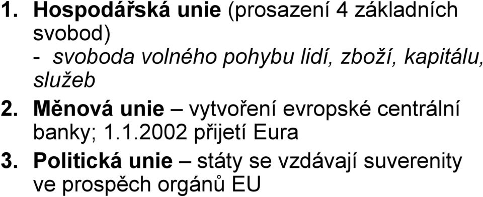 Měnová unie vytvoření evropské centrální banky; 1.