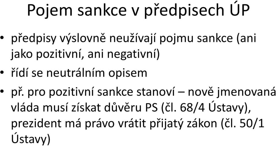 pro pozitivní sankce stanoví nově jmenovaná vláda musí získat důvěru