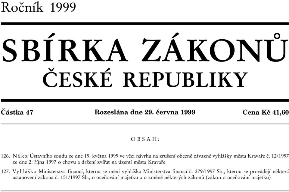 rïõâjna 1997 o chovu a drzïenõâ zvõârïat na uâzemõâ meïsta KravarÏe 127.