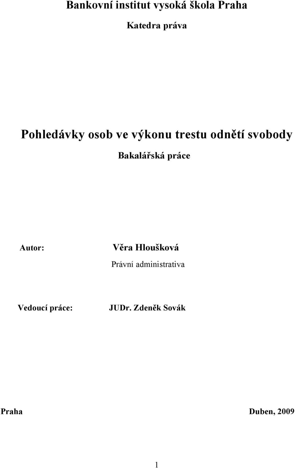 Bakalářská práce Autor: Věra Hloušková Právní