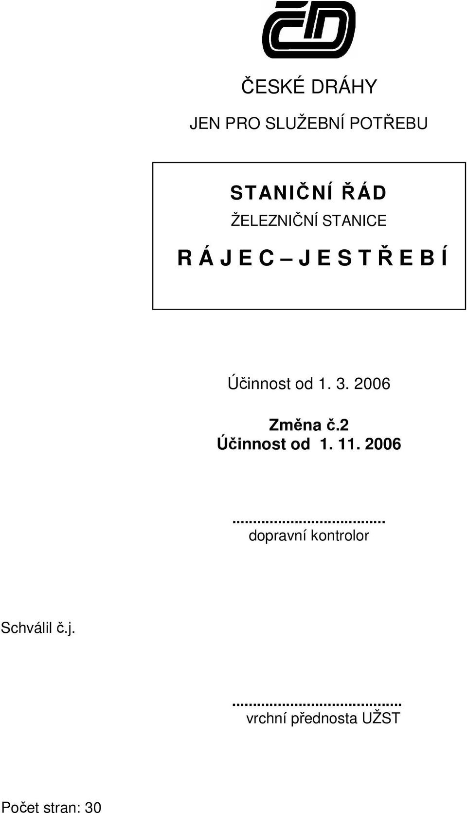 1. 3. 2006 Změna č.2 Účinnost od 1. 11. 2006... dopravní kontrolor Schválil č.