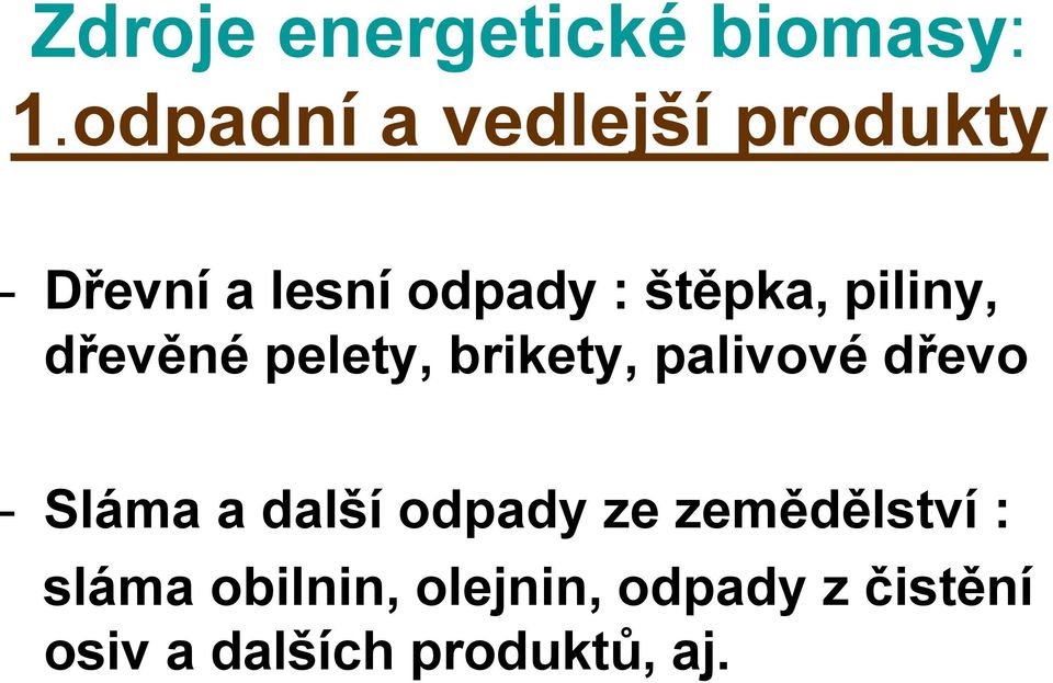 piliny, dřevěné pelety, brikety, palivové dřevo - Sláma a