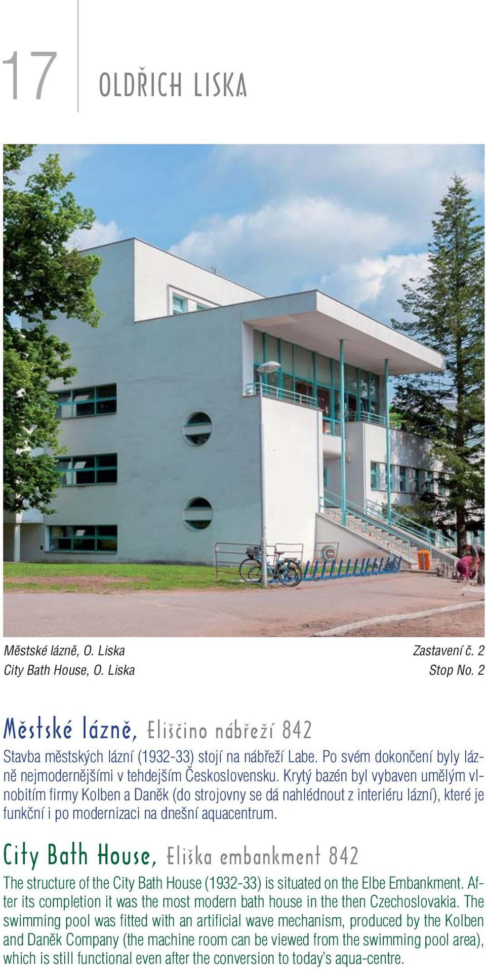 Krytý bazén byl vybaven umělým vlnobitím firmy Kolben a Daněk (do strojovny se dá nahlédnout z interiéru lázní), které je funkční i po modernizaci na dnešní aquacentrum.