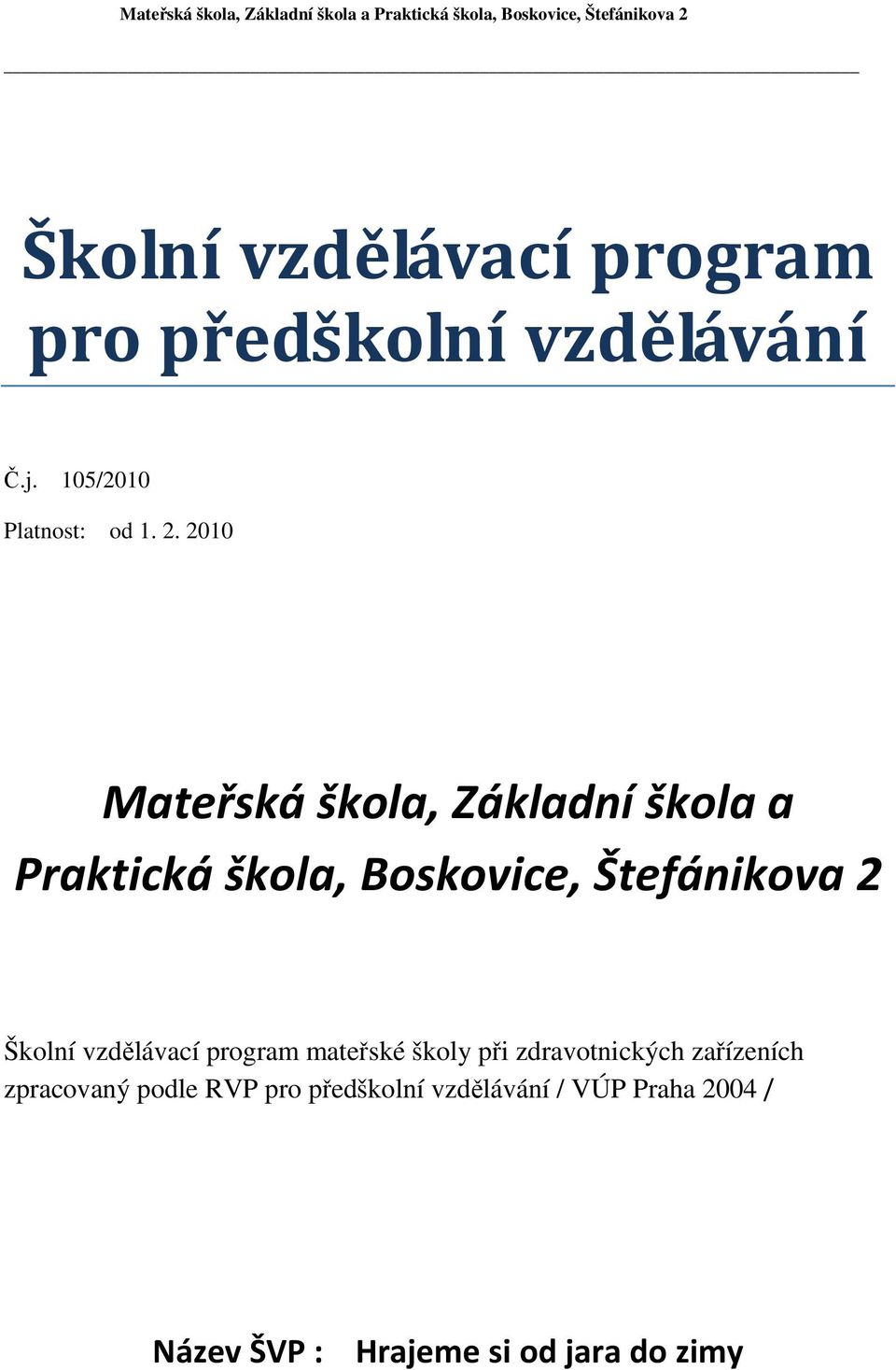 2010  mateřské školy při zdravotnických zařízeních zpracovaný podle RVP pro předškolní vzdělávání / VÚP