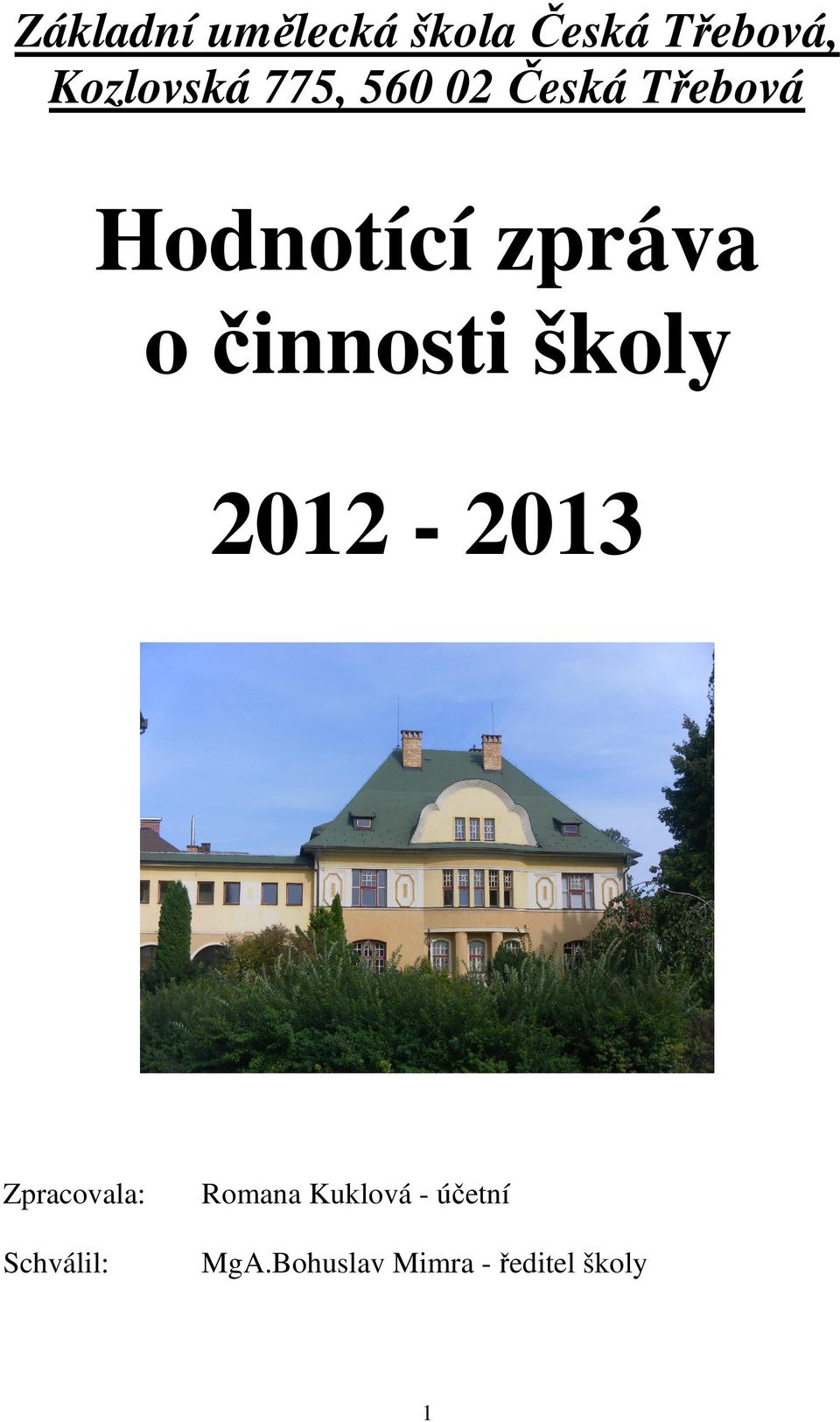 činnosti školy 2012-2013 Zpracovala: Schválil: