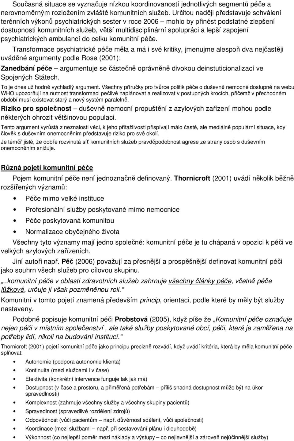 lepší zapojení psychiatrických ambulancí do celku komunitní péče.