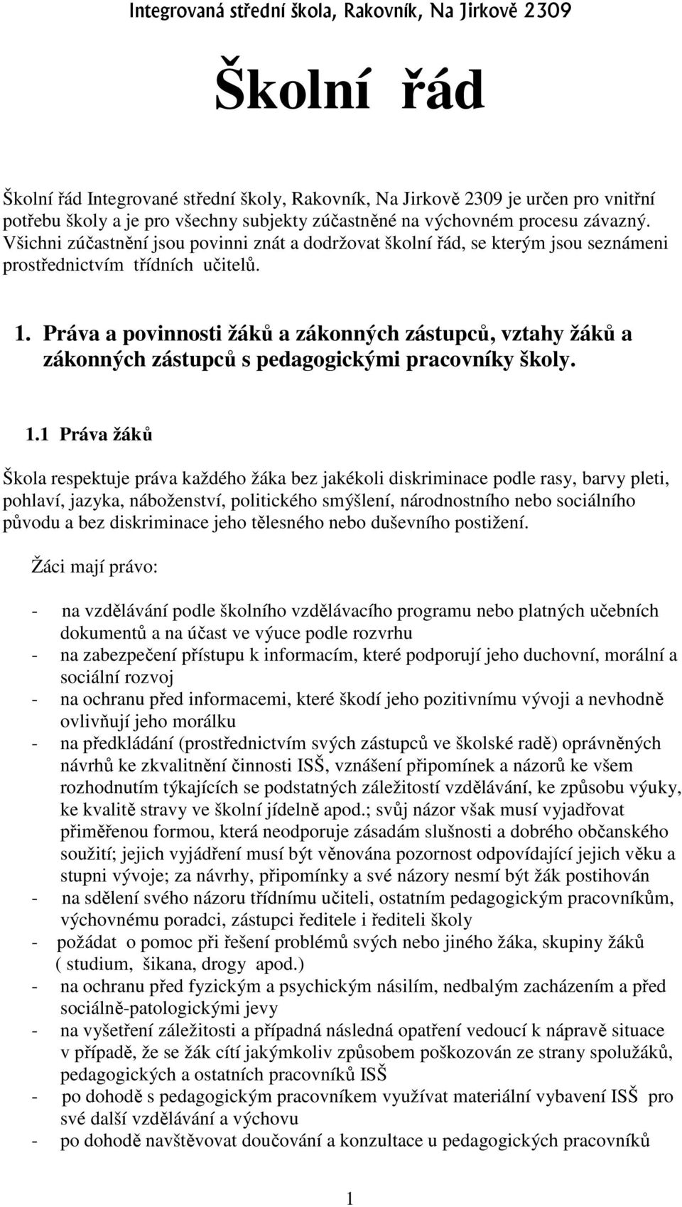 Práva a povinnosti žáků a zákonných zástupců, vztahy žáků a zákonných zástupců s pedagogickými pracovníky školy. 1.