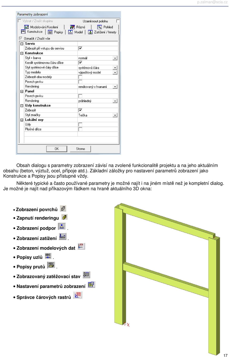 Některé typické a často používané parametry je možné najít i na jiném místě než je kompletní dialog.