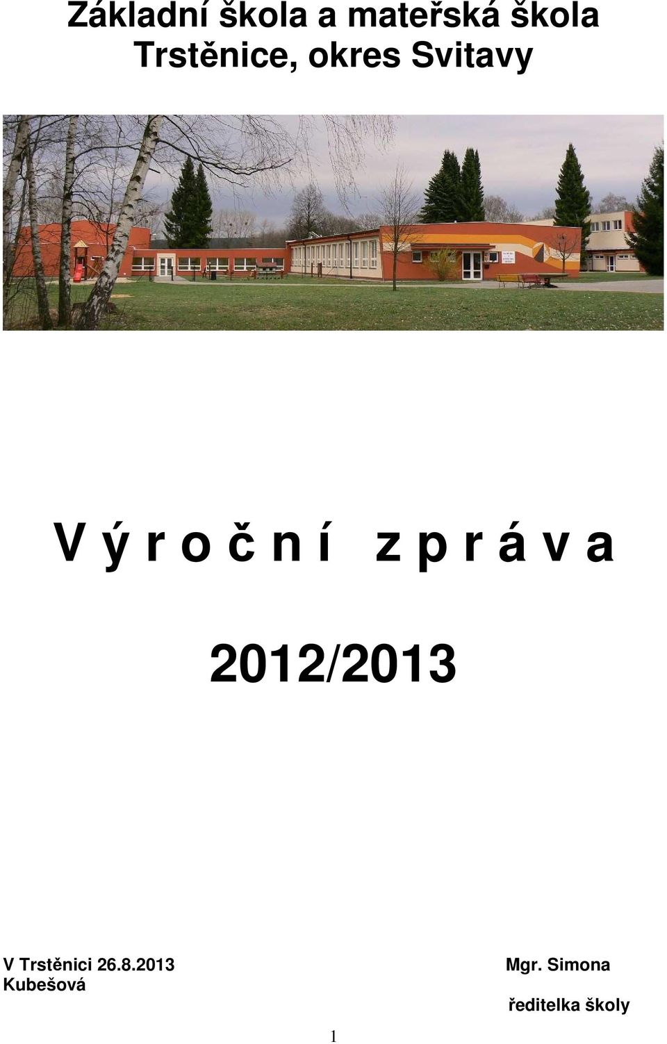 z p r á v a 2012/2013 V Trstěnici 26.8.