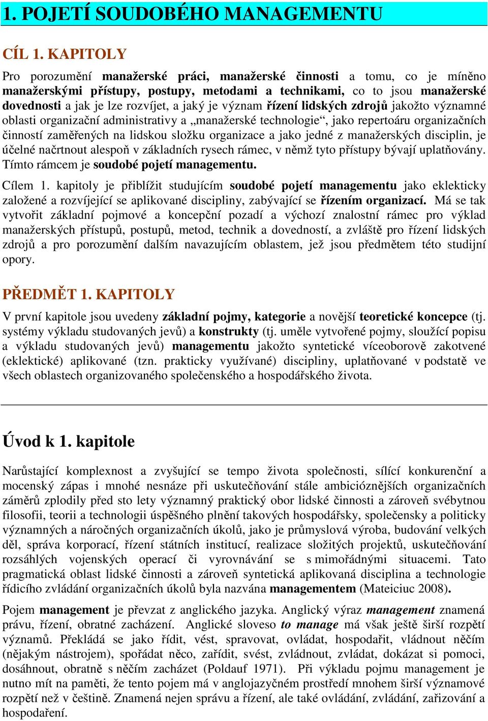 jaký je význam řízení lidských zdrojů jakožto významné oblasti organizační administrativy a manažerské technologie, jako repertoáru organizačních činností zaměřených na lidskou složku organizace a
