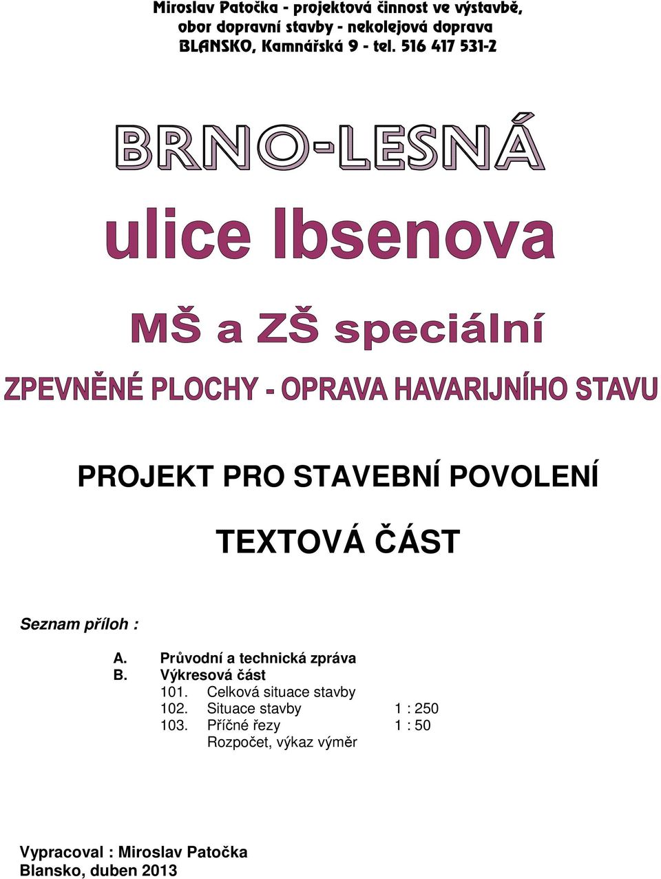 516 417 531-2 PROJEKT PRO STAVEBNÍ POVOLENÍ TEXTOVÁ ČÁST Seznam příloh : A.