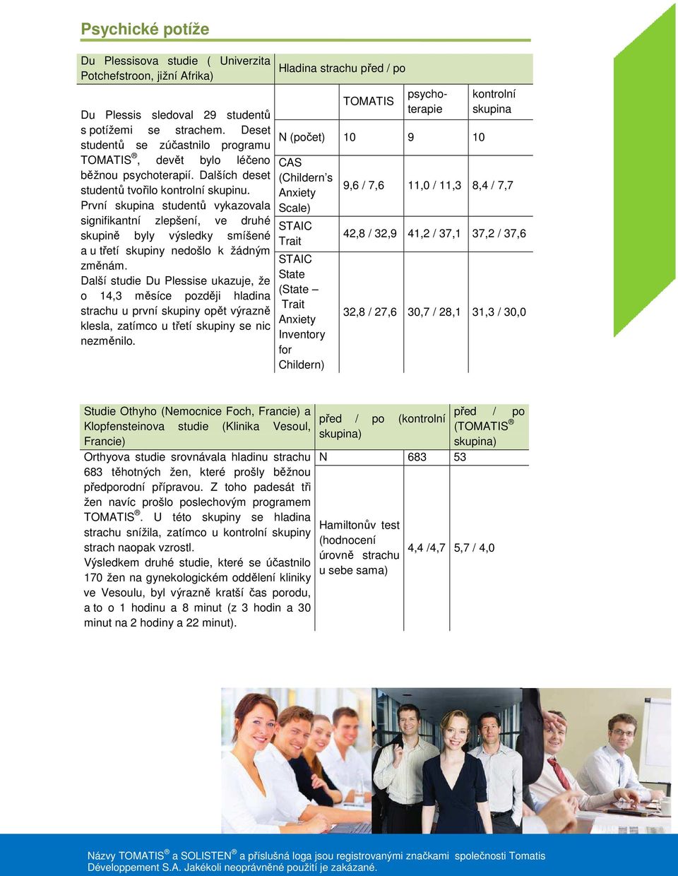 První skupina studentů vykazovala signifikantní zlepšení, ve druhé skupině byly výsledky smíšené a u třetí skupiny nedošlo k žádným změnám.