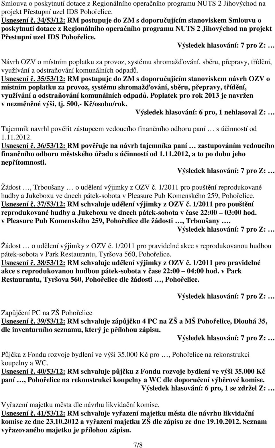 Návrh OZV o místním poplatku za provoz, systému shromažďování, sběru, přepravy, třídění, využívání a odstraňování komunálních odpadů. Usnesení č.