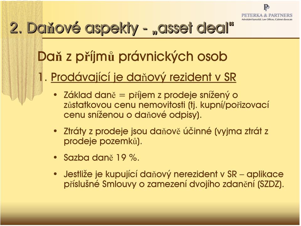 nemovitosti (tj. kupní/pořizovací cenu sníženou o daňové odpisy).