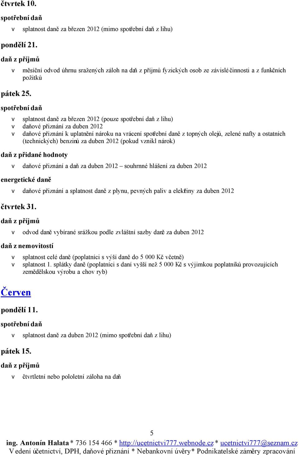 2012 v daňové přiznání a splatnost daně z plynu, pevných paliv a elektřiny za duben 2012 čtvrtek 31.