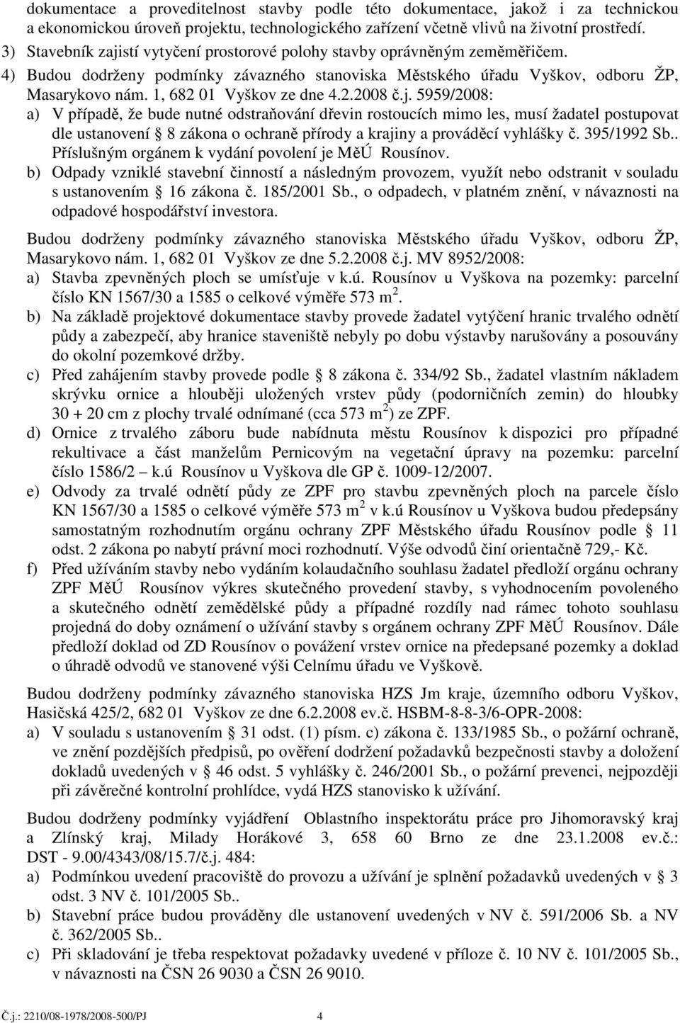 1, 682 01 Vyškov ze dne 4.2.2008 č.j.