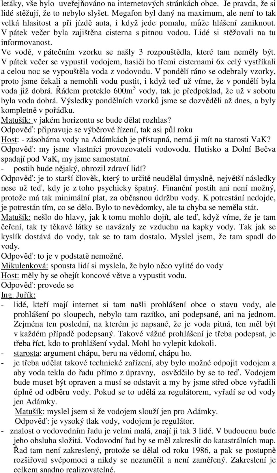 Lidé si stěžovali na tu informovanost. Ve vodě, v pátečním vzorku se našly 3 rozpouštědla, které tam neměly být.
