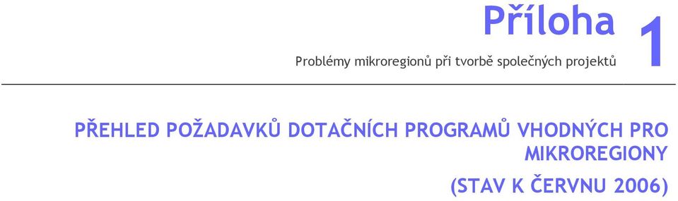 POŽADAVKŮ DOTAČNÍCH PROGRAMŮ