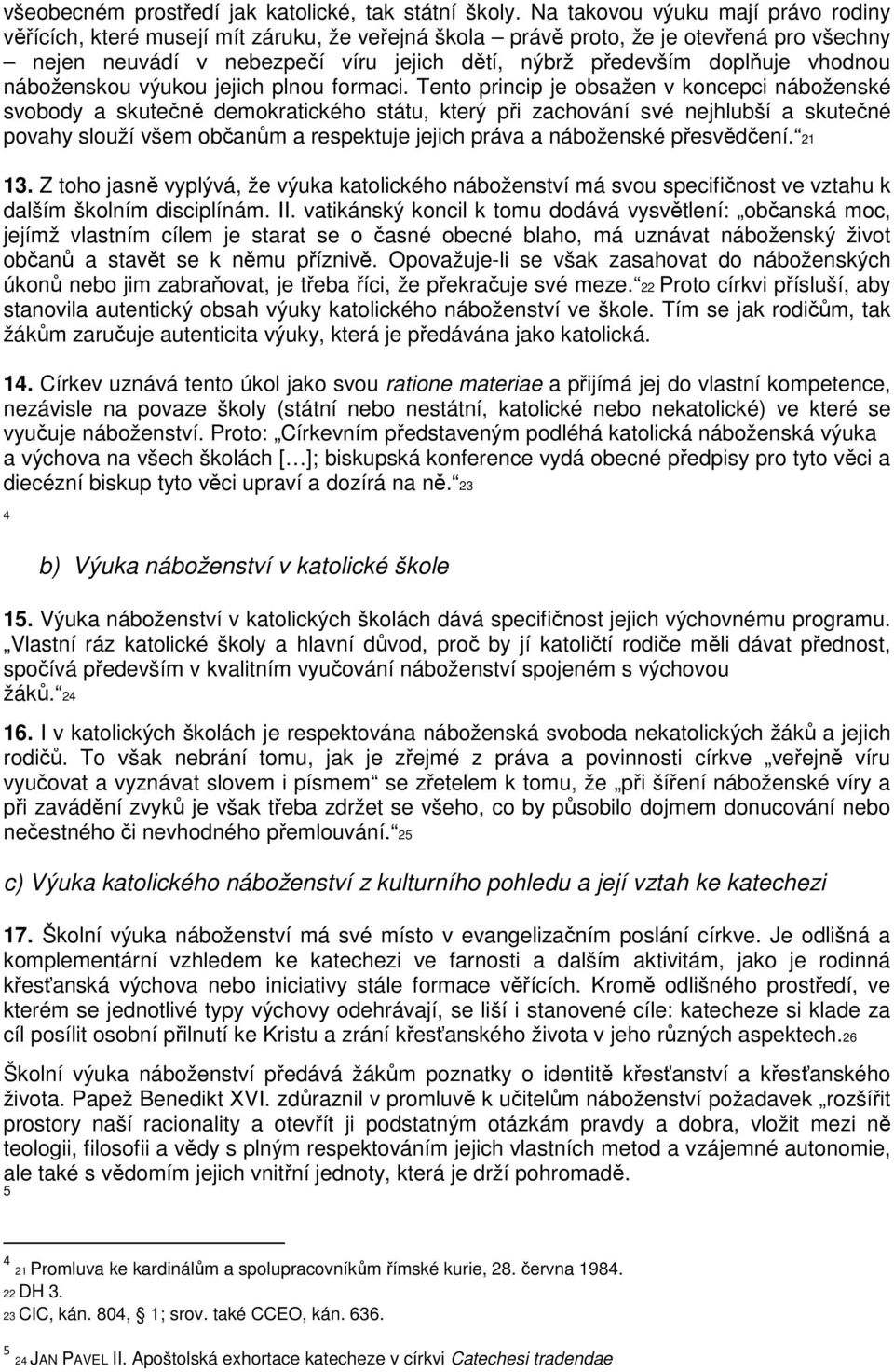 vhodnou náboženskou výukou jejich plnou formaci.