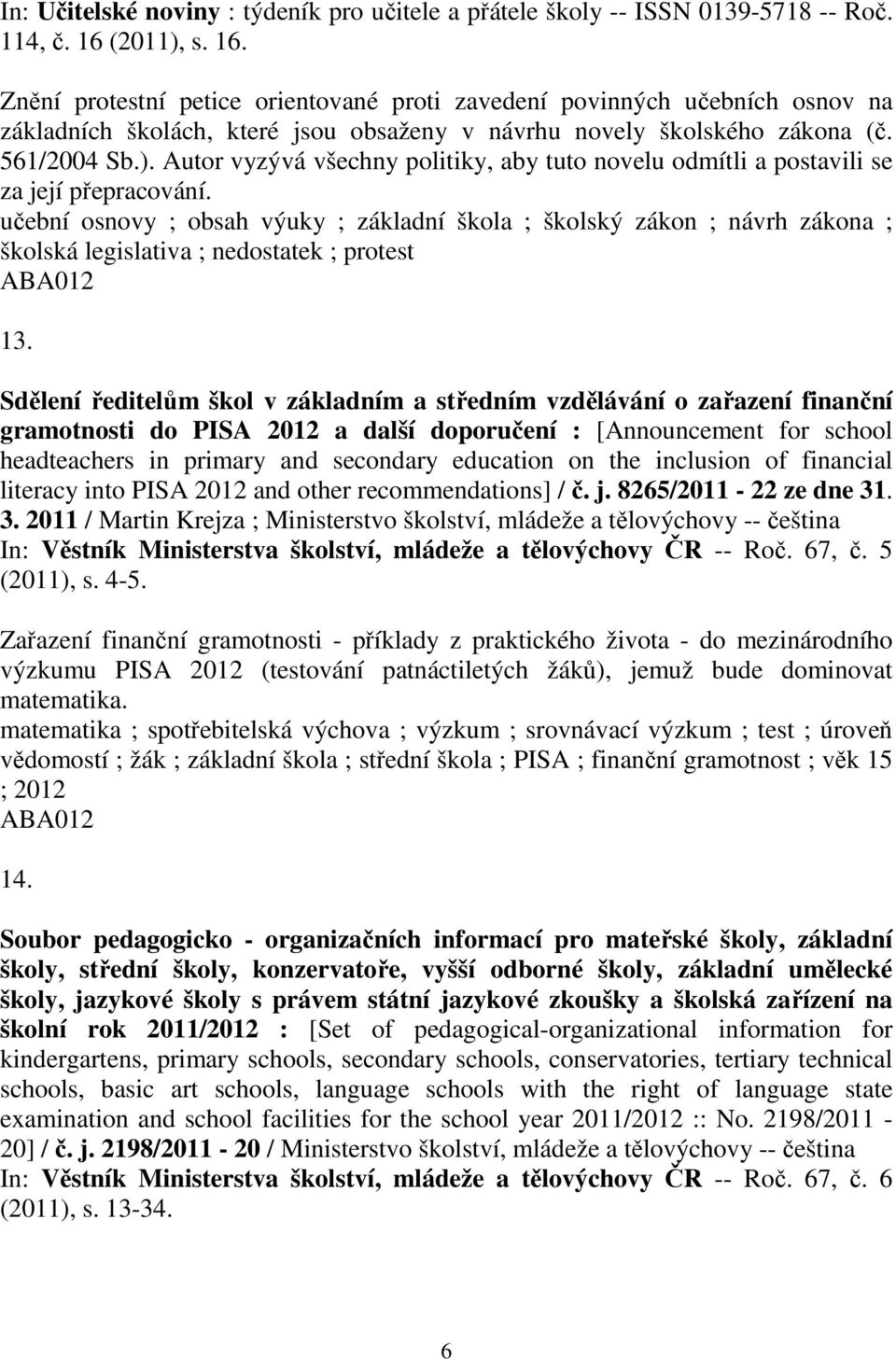 Sdělení ředitelům škol v základním a středním vzdělávání o zařazení finanční gramotnosti do PISA 2012 a další doporučení : [Announcement for school headteachers in primary and secondary education on